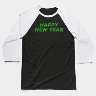 Happy New Year - Green Baseball T-Shirt